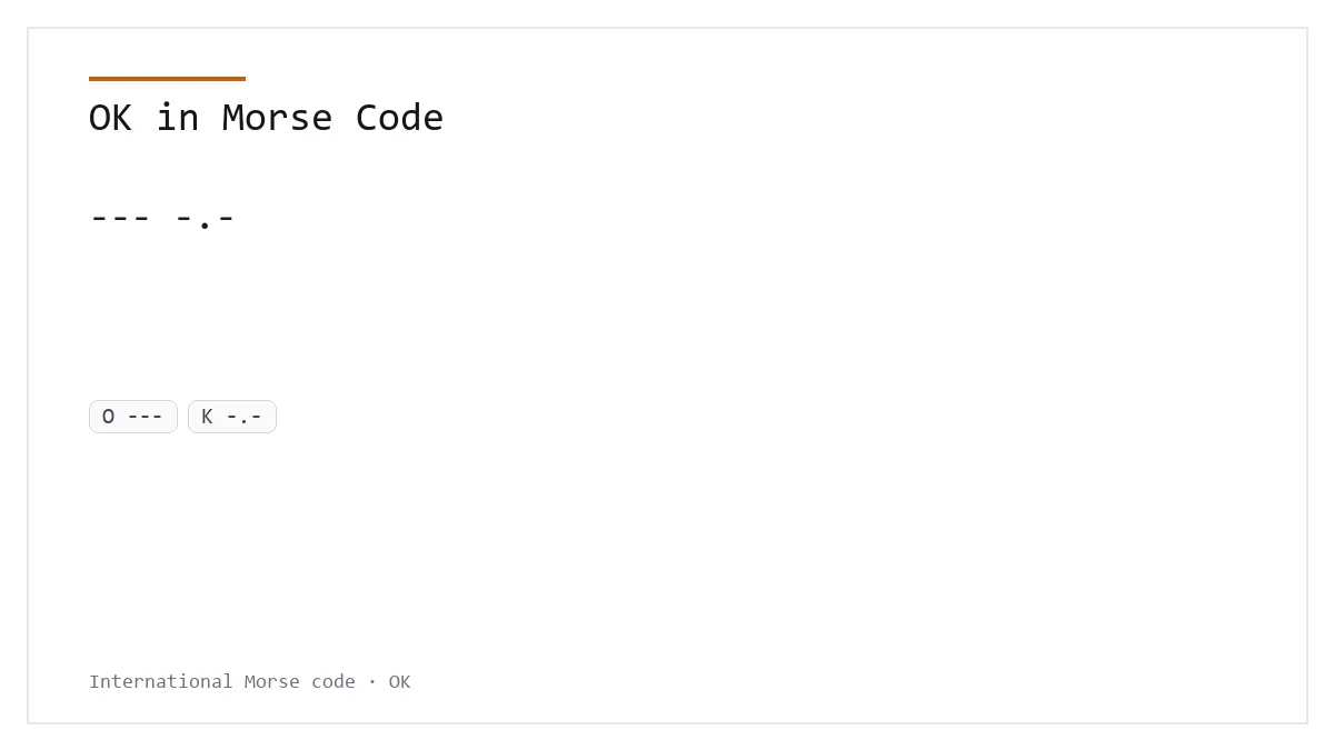 OK en código Morse: --- -.-